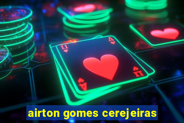 airton gomes cerejeiras